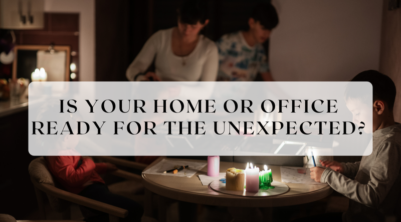 Is your home or office ready for the unexpected?