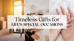 Timeless Gifts for Life’s Special Occasions